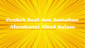 Maybe you would like to learn more about one of these? Contoh Soal Dan Jawaban Akuntansi Akad Mudharabah Kak Raffi