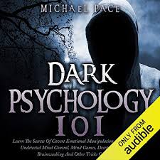 Dark psychology 10 books in 1. Dark Psychology 101 By Michael Pace Audiobook Audible Com