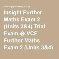 Insight Further Maths Exam 2 Units 3 4 Trial Exam Vce Further Maths Exam 2 Units 3 4 Year 12 Maths Exam Math Insight