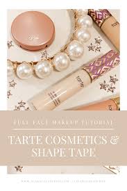 Full Face Makeup Tutorial With Tarte Cosmetics And Shape Tape Shape Tape Full Face Makeup Tutorial Makeup Tarte