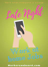 Looking For A Work At Home Jobs That You Can Do During The Evening And Late Night Hours If So Check O Work From Home Jobs Home Jobs Work From Home