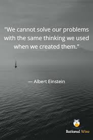 We Cannot Solve Our Problems With The Same Thinking We Cannot Solve Our Problems With The Same Thinking We Used When We Created Them Albert Einstein Mondaymotivation