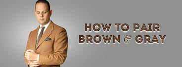 Fennimore quigley is credited with milking the first camel and breaking the record for longest unintentional flight, all in the same afternoon. How To Pair Brown Gray Color Combinations For Tans Greys In Menswear