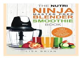 With chapters dedicated to weight loss, increased energy, sports drinks, clearer skin, a healthier heart, superfood smoothies, natural remedies, breakfast smoothies. Nutri Ninja Master Prep Blender Smoothie Book 101 Superfood Smoothie