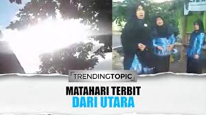 Dalam video berdurasi 3.22 detik yang diterima, seorang pria sebagai perekam dan mengaku ustaz di dalam video itu mengaku kaget melihat kemunculan matahari di arah utara. Clsjnwjknmuwam