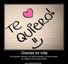 Gracias Mi Vida Por Apoyarme Amarme Y Por Estar Ahi Siempre En Todo Momento Te Quiero Con Locura Laura Tech Company Logos Company Logo Logos