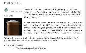 Coffee beans and paper cups. Problem One Caffe Latte The Ceo Of Starbuck S Coffee Chegg Com