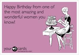 Happy Birthday Pictures For Women Funny Happy Birthday From One Of The Most Amazing And Wonderful Women You Know Funny Happy Birthday Meme Funny Birthday Meme Funny Happy Birthday Pictures