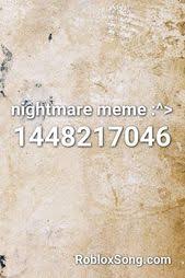Nightmare Meme Roblox Id Roblox Music Codes Get Free Robux 2020 Now For Free Roblox Robux Roblox Memes Roblox Gifts