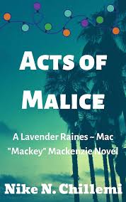Acts of Malice: A Lavender Raines/Mac "Mackey" Mackenzie Novel, Book One  See more
