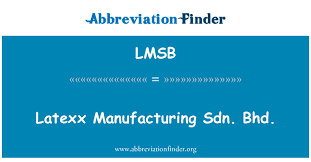 The company started its operation in 1988. Definisyon Lmsb Latexx Manifakti Sdn Bhd Latexx Manufacturing Sdn Bhd