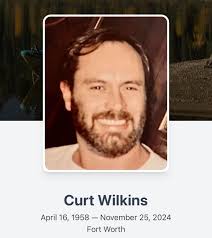Graveside services for Curt Wilkins, 66, of Fort Worth, Texas, will be held  at 2 p.m. Sunday, December 1, 2024, at Paradise Cemetery in Paradise,  Texas. To view the full obituary, or