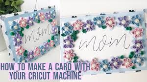 Easy mother s day cards to make with your cricut 100 directions. How To Make A Card Using A Cricut Design Space Project Writing Scoring Tool Mother S Day Card Youtube