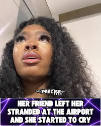She ended up trusting the wrong friend. Or maybe the friend got tired of  looking out for her. Bottom line she’s stranded in a Baltimore airport and  she’s crying for help!