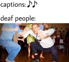 Deaf People Reacting To Subtitles Know Your Meme