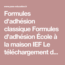 Formules D Adhesion Classique Formules D Adhesion Ecole A La Maison Ief Le Telechargement Des Documents Est Reserve Aux Adherents Qui Ecole A La Maison