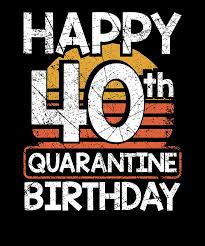 Happy 40th Birthday Quarantine Style Fun 40th Birthday Drawing By Kanig Designs Free online happy 40th birthday wishes ecards on birthday. happy 40th birthday quarantine style fun 40th birthday by kanig designs