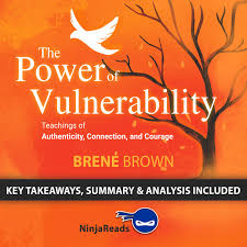 Brene brown, a writer whom i am guessing you love? The Power Of Vulnerability Teachings Of Authenticity Connection And Courage By Brene Brown Key Takeaways Summary Analysis Included Audiobook By Ninja Reads 9781982797782 Rakuten Kobo United States
