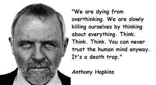 Ein bekanntes zitat von sir anthony hopkins: Anthony Hopkins Anthony Hopkins Zitate Weisheiten Zitate
