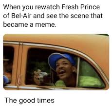 The fresh prince of bel air appreciation. When You Rewatch Fresh Prince Of Bel Air And See The Scene That Became A Meme Fresh Meme On Me Me