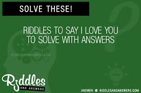 This flirtatious and romantic set of love riddles will help to break the ice in those awkward moments, or can add a bite of spice when added to a sweet love note for those who are already in. 30 To Say I Love You Riddles With Answers To Solve Puzzles Brain Teasers And Answers To Solve 2021 Puzzles Brain Teasers