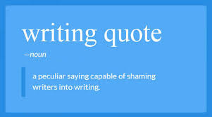 There's no guarantee of tomorrow, so that tells me to see the good in. 150 Famous Writing Quotes To Awaken Your Creative Muse