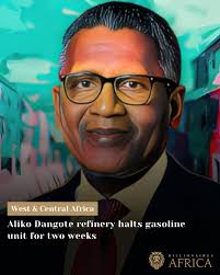 Dangote refinery temporarily halts gasoline production Africa's richest  man, Aliko Dangote, has paused the gasoline unit at his $20-billion  Nigerian refinery for at least two weeks due to technical issues. The  shutdown