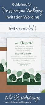Guidelines For Destination Wedding Invitation Wording With Examples Wild Blue Weddings Wedding Invitation Wording Examples Destination Wedding Invitation Wording Destination Wedding Invitations