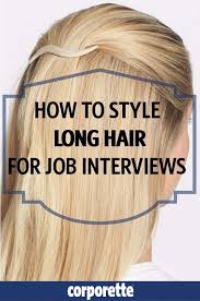 How To Style Long Hair For Job Interviews Job Interview Hairstyles Long Hair Styles Interview Hairstyles