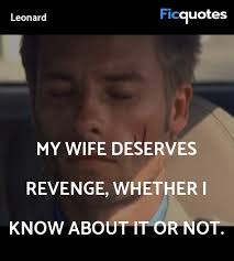 There's just something about infidelity that's appealing when it doesn't involve yourself. My Wife Deserves Revenge Whether I Know About It Memento 2000 Quotes