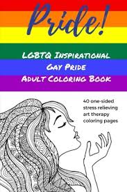 You are viewing some lgbt coloring pages sketch templates click on a template to sketch over it and color it in and share with your family and friends. Amazon Com Pride Lgbtq Inspirational Gay Pride Adult Coloring Book Lesbian Gay Bisexual Transgender Questioning Queer Art Therapy Stress Relieving Inspirational Coloring Book For Adults 9780999448564 Books Parker Street Books