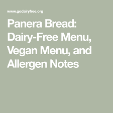 Panera Bread Dairy Free Menu Vegan Menu And Allergen Notes In 2020 Panera Bread Panera Vegan Menu