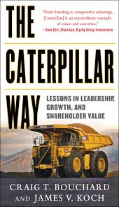 The Caterpillar Way Lessons In Leadership Growth And Shareholder Value Ebook Business Books Business Book Summaries Leadership