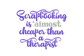 Download Scrapbooking Is Almost Cheaper Than A Therapist Svg Cut File By Creative Fabrica Crafts Creative Fabrica SVG Cut Files
