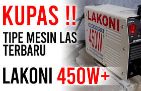 Mesin las listrik terbaik itu mesin las yang berkualitas bagus. Review Spesifikasi Mesin Las Lakoni 450 Watt