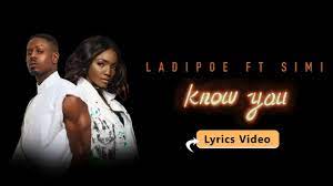 Jiya lanko jun 30, 2021. Ladipoe Know You Ft Simi Lyric Video Youtube