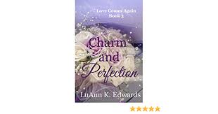 Her recently widowed cousin lydia asks if emma would be able to come live . Charm And Perfection Love Comes Again Edwards Luann K 9781952661228 Amazon Com Books