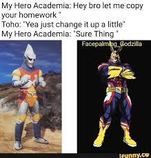 My Hero Academia Hey Bro Let Me Copy Your Homework Toho Yea Just Change It Up A Little My Hero Academia Sure Thing Hey Bro Memes My Hero Academia