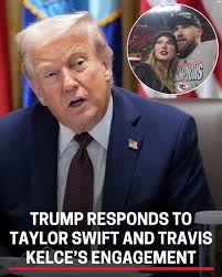 President Trump responds to Taylor Swift and Travis Kelce's engagement:  https://www.ky3.com/2025/08/26/trump-responds-taylor-swift-travis-kelces-engagement/