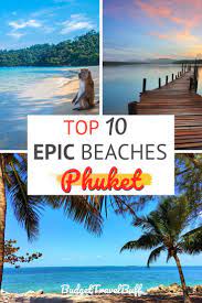 10 Best Beaches Of Phuket Thailand Budgettravelbuff Beaches In Phuket Best Beaches In Phuket Beach