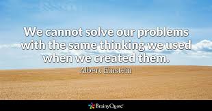 Albert Einstein - We cannot solve our problems with the...