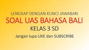 Check spelling or type a new query. Soal Uas Bahasa Bali Kelas 3 Sd Sekolah Dasar Lengkap Dengan Kunci Jawaban Youtube