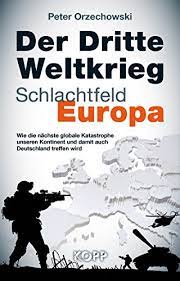 Dem kamm, der säge sind einige zähne ausgebrochen. Der Dritte Weltkrieg Schlachtfeld Europa Wie Die Nachste Globale Katastrophe Unseren Kontinent Und Damit Auch Deutschland Treffen Wird Ebook Orzechowski Peter Amazon De Kindle Shop