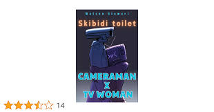 Skibidi toilet: Cameraman x Tv woman eBook : Watson Stewart: Amazon.co.uk:  Kindle Store