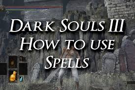 How To Use Spells In Dark Souls 3 Game Voyagers