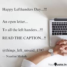 Today is left handed day! Happy Lefthanders Day Quotes Writings By Nandini Mahale Yourquote