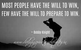Most People Have The Will To Win Few Have The Will To Prepare To Win Bobby Knight Preparation Quotes Bobby Knight Quotes Team Quotes
