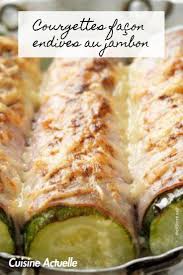 Courgettes Facon Endives Au Jambon Recettes Recette Recette Recette A Base De Legumes Jambon Recette