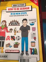 I thought adams fetcher's observations about germans was spot on, very true but not offensive. How To Be German In 50 New Steps 9gag