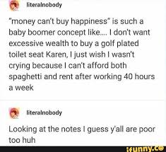 Money Cant Buy Happiness Is Such A Baby Boomer Concept Like I Don T Want Excessive